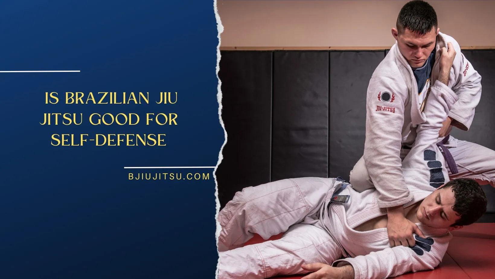 Is Brazilian Jiu-Jitsu Good for Self-Defense